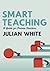 Smart Teaching: A Guide for Trainee Teachers