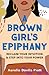 A Brown Girl's Epiphany by Aurelia D�vila Pratt