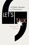 Let's Talk: A Rabbi Speaks to Christians Let's Talk: A Rabbi Speaks to Christians