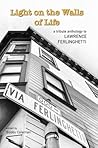 Light on the Walls of Life - a tribute anthology to Lawrence Ferlinghetti