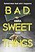 Bad Sweet Things
