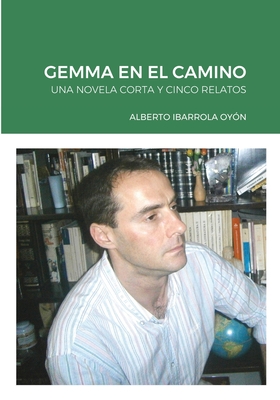 GEMMA EN EL CAMINO: UNA NOVELA CORTA Y CINCO RELATOS (Spanish Edition)