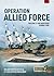 Operation Allied Force - Volume 2: Air War over Serbia 1999 (Europe@War)