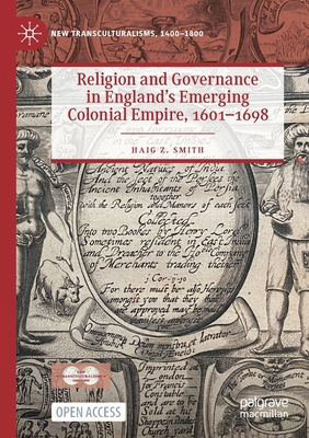 Religion and Governance in England’s Emerging Colonial Empire, 1601–1698 (New Transculturalisms, 1400–1800)