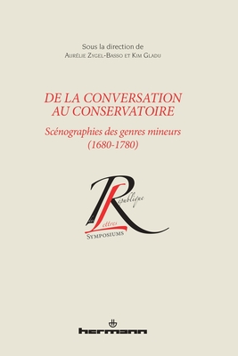 De la conversation au conservatoire: Scénographies des genres mineurs (1680-1780) (HR.COL.REP.LETT) (French Edition)