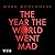 The Year the World Went Mad...