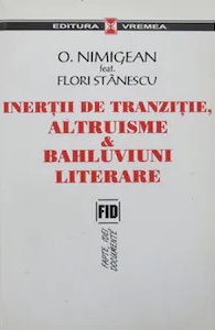 Inerții de tranziție, altruisme & bahluviuni literare