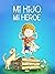 MI HIJO, MI HÉROE: Una aven...