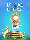 MI HIJO, MI HÉROE...