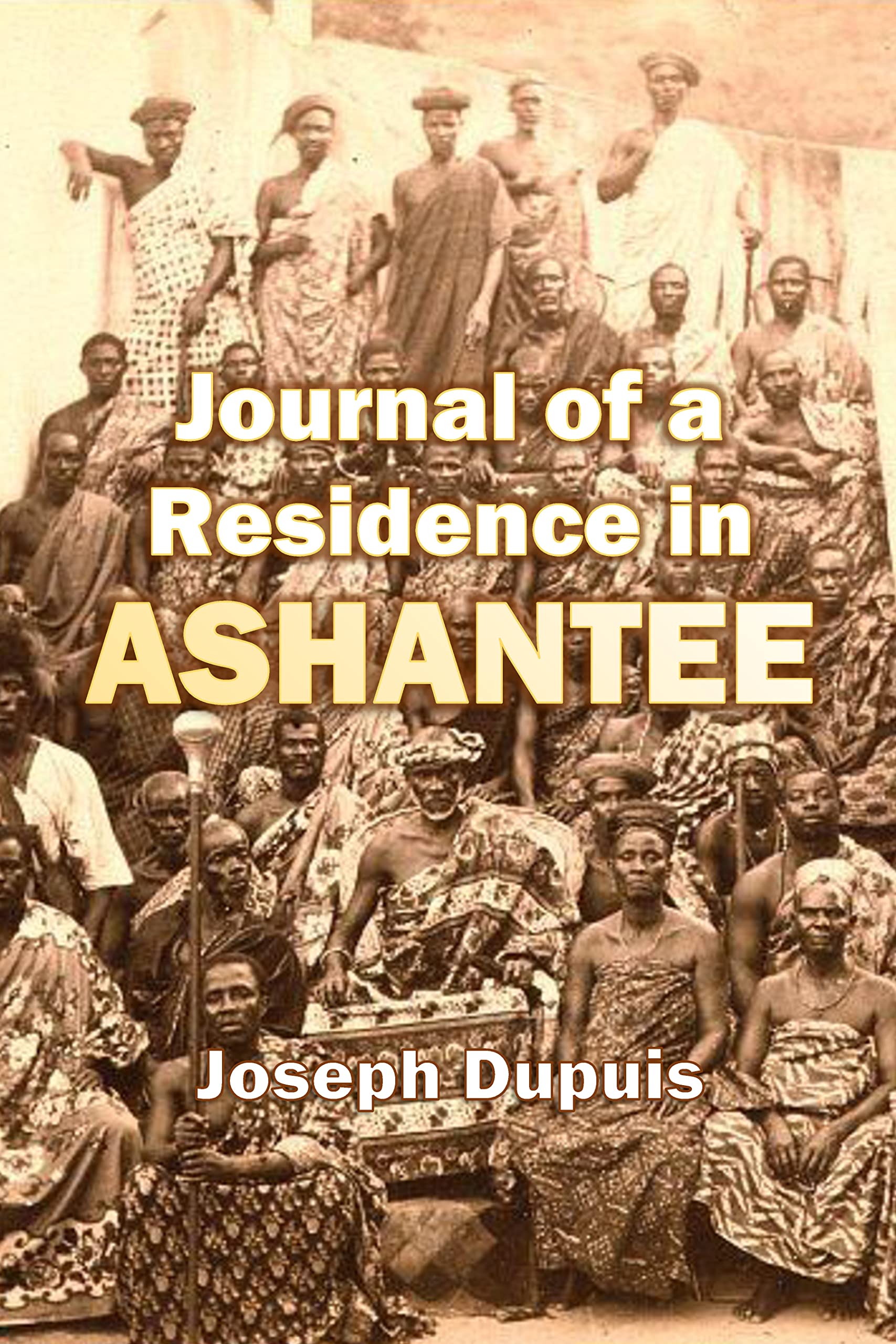 Journal of a Residence in Ashantee (Kindle Edition)
