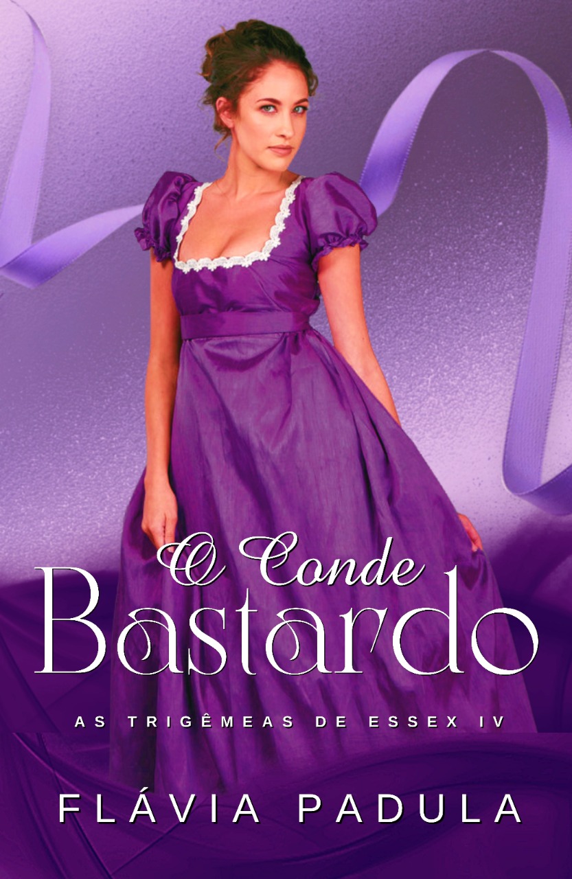 O Conde Bastardo (As Trigêmeas de Essex Livro 4)