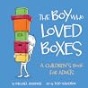 The Boy Who Loved Boxes by Michael Albanese