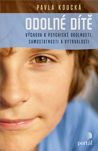 Odolné dítě: výchova k psychické odolnosti, samostatnosti a vytrvalosti