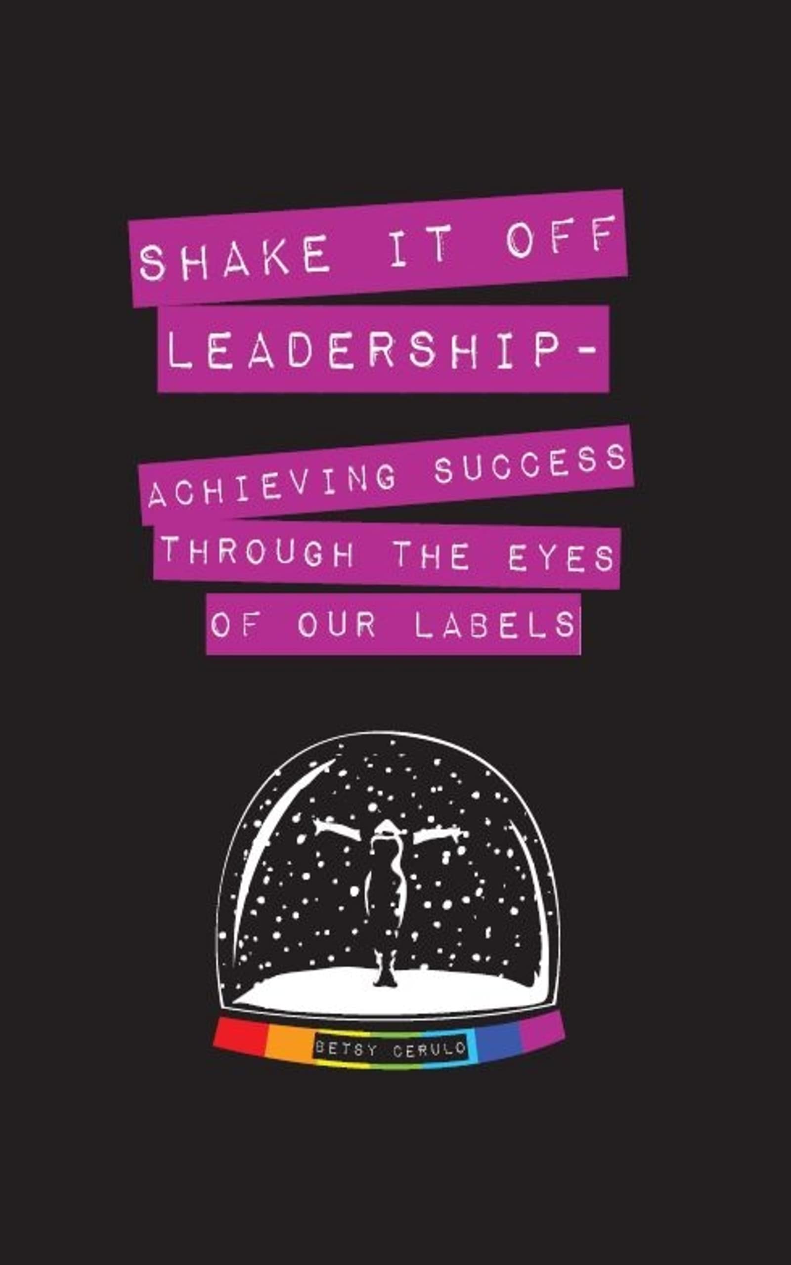 Shake It Off Leadership: Achieving Success Through The Eyes Of Our Labels