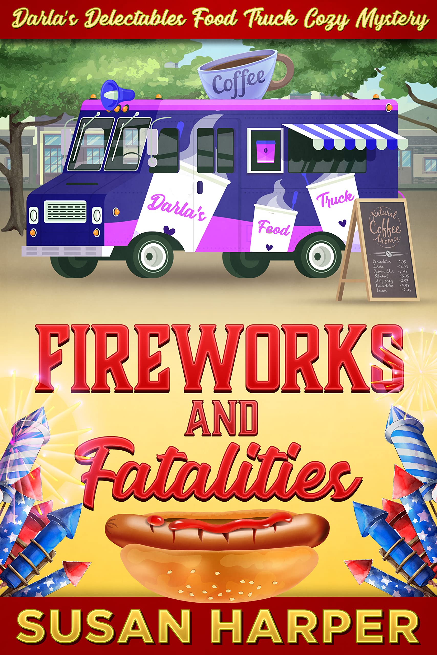 Fireworks and Fatalities (Darla's Delectables Food Truck Cozy Mystery Book 5)
