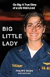 Big Little Lady: Go Big: A True Story of a Life Well-Lived