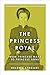 The Princess Royal: From Princess Mary to Princess Anne