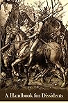 A Handbook for Dissidents: The Spiritual Testament of a Samurai of the West A Handbook for Dissidents: The Spiritual Testament of a Samurai of the West