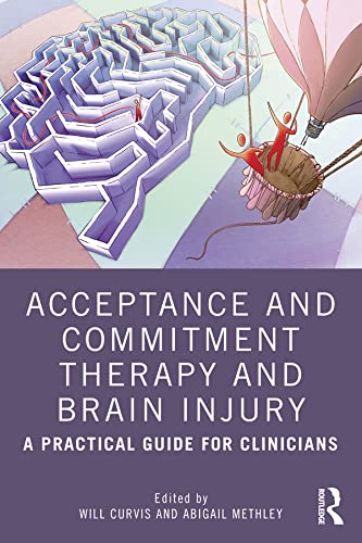 Acceptance and Commitment Therapy and Brain Injury: A Practical Guide for Clinicians (Kindle Edition)