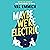 Maybe We're Electric