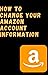 HOW TO CHANGE YOUR AMAZON A...