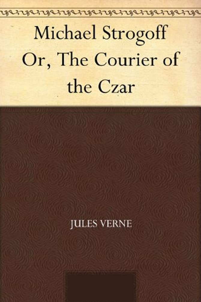 Michael Strogoff, or The Courier of the Czar