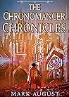 The Chronomancer Chronicles: An Anthology of Epic Fantasy Tales from the Chronomancer Universe (The Chronomancer Series)