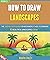 How To Draw Landscapes: The...