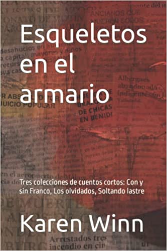 Esqueletos en el armario: Tres colecciones de cuentos cortos: Con y sin Franco, Los olvidados, Soltando lastre