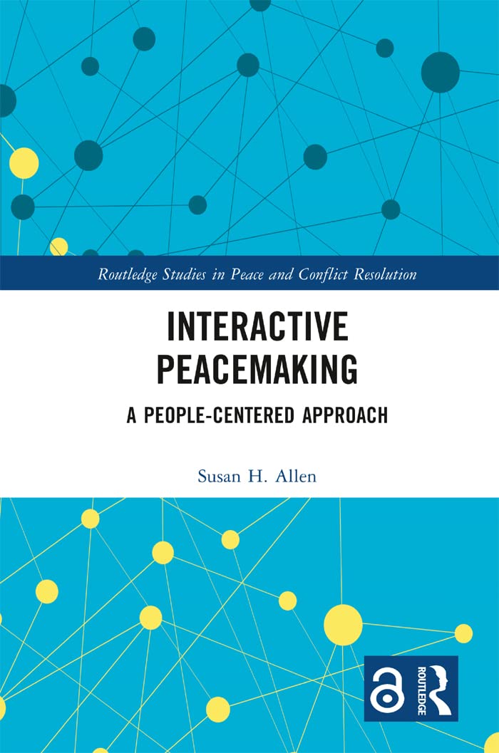 Interactive Peacemaking: A People-Centered Approach (Routledge Studies in Peace and Conflict Resolution)