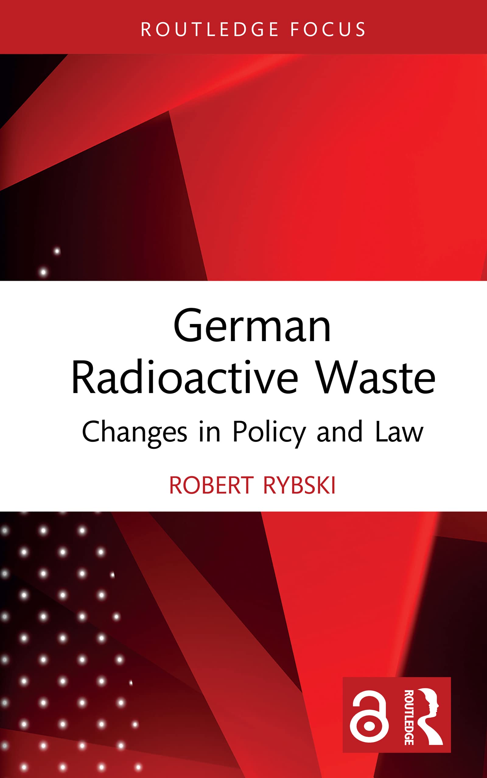 German Radioactive Waste: Changes in Policy and Law (Routledge Focus on Environment and Sustainability)