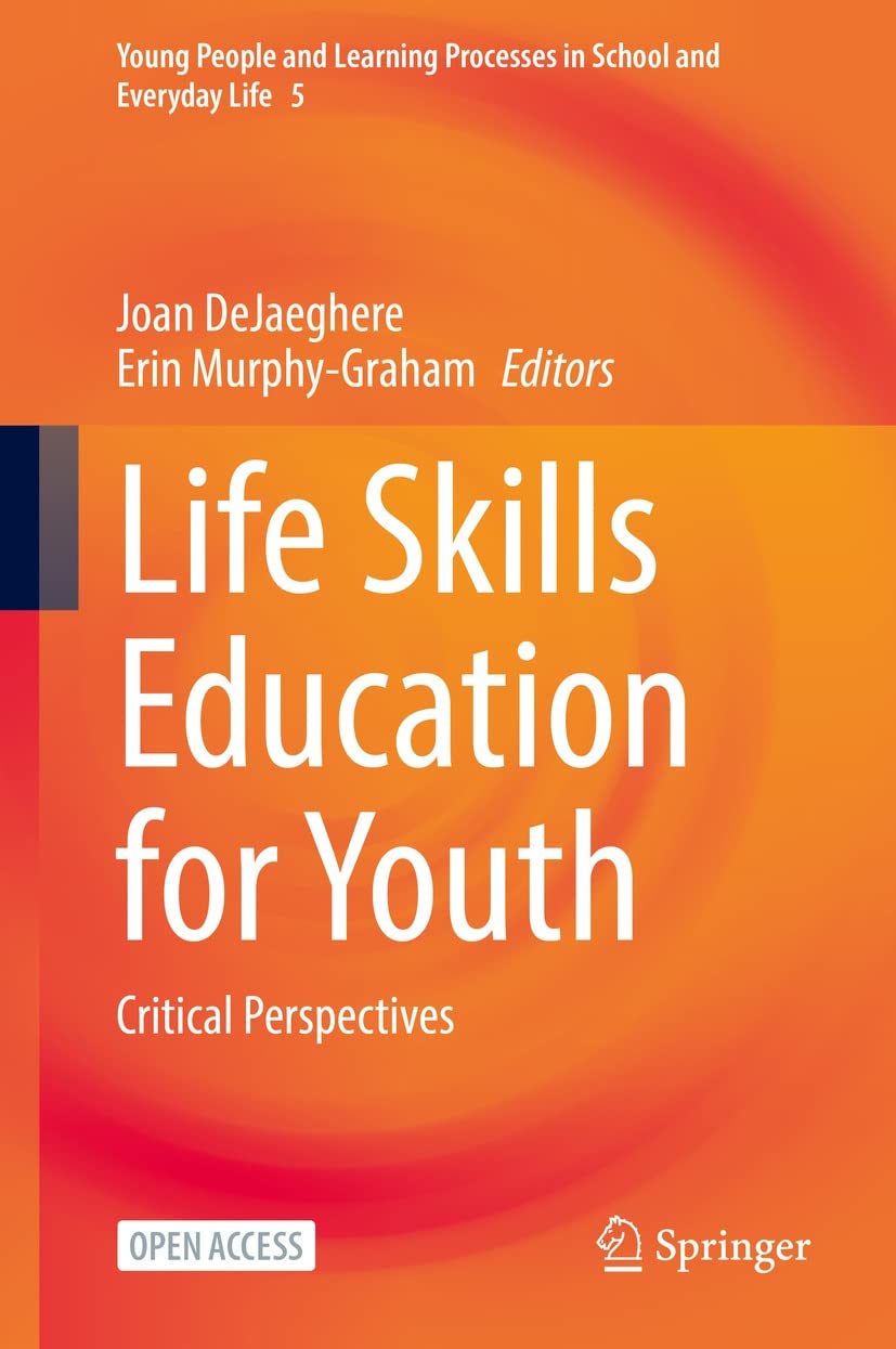 Life Skills Education for Youth: Critical Perspectives (Young People and Learning Processes in School and Everyday Life Book 5)