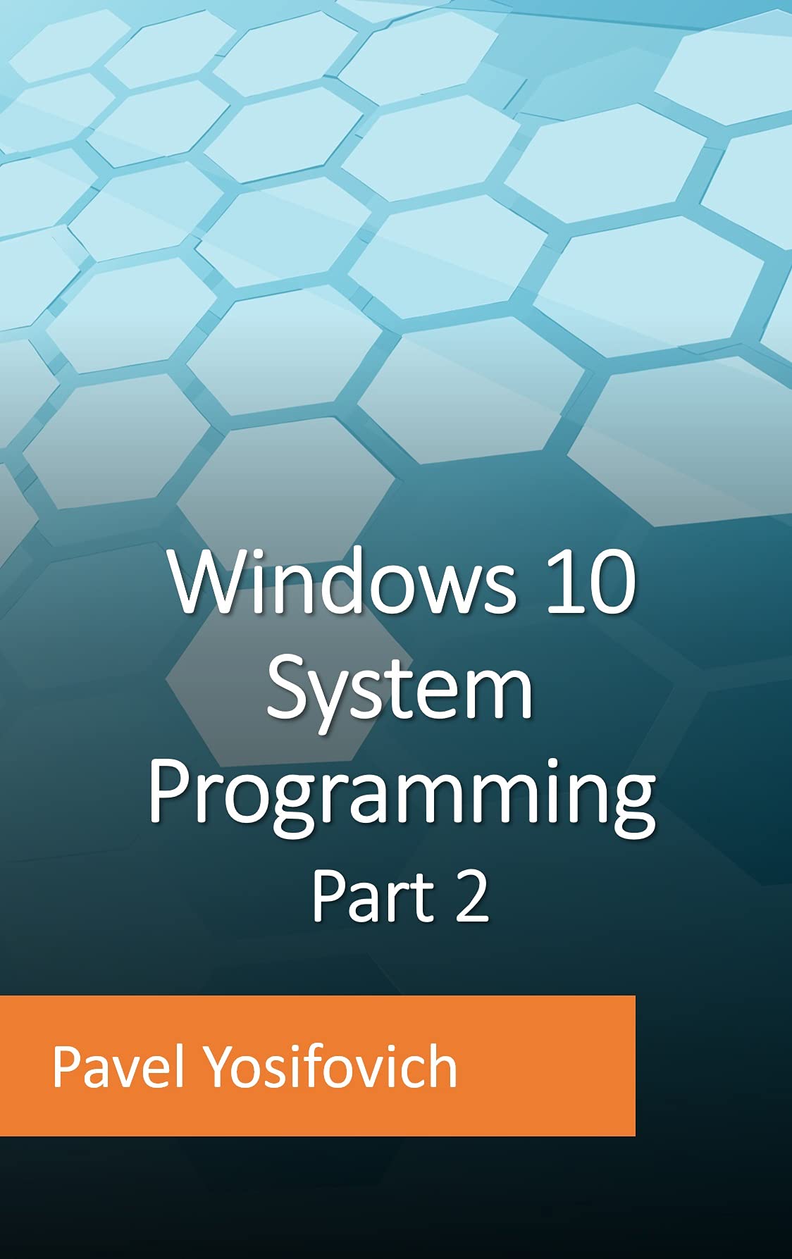 Windows 10 System Programming, Part 2 (Kindle Edition)