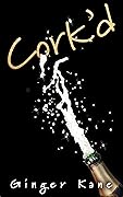 Cork'd (Holly Gets... #2)