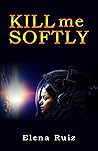 Kill Me Softly