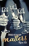 Friendship Matters by Rona D. Drinkard