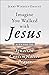 Imagine You Walked with Jesus: A Guide to Ignatian Contemplative Prayer