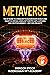 Metaverse: The #1 Guide to Conquer the Blockchain World and Invest in Virtual Lands, NFT (Crypto Art), Altcoins and Cryptocurrency + Best DeFi Projects