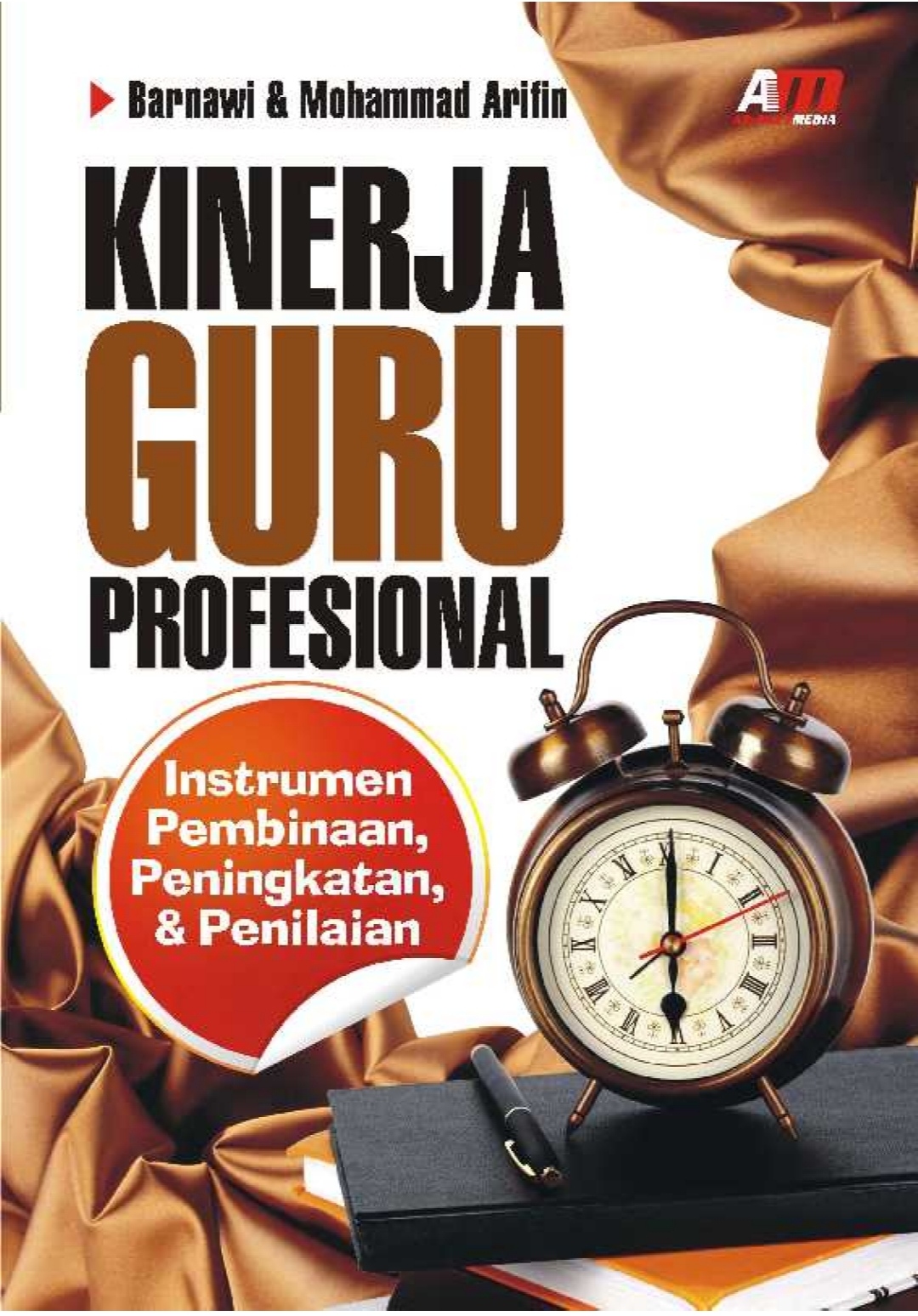 Kinerja Guru Profesional: Instrumen Pembinaan, Peningkatan & Penilaian