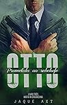 OTTO: PROMETIDA AO SUBCHEFE (Máfia In Ergänzung Livro 3) (Portuguese Edition) OTTO: PROMETIDA AO SUBCHEFE (Máfia In Ergänzung Livro 3) (Portuguese Edition)
