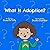What is Adoption?: Just For...