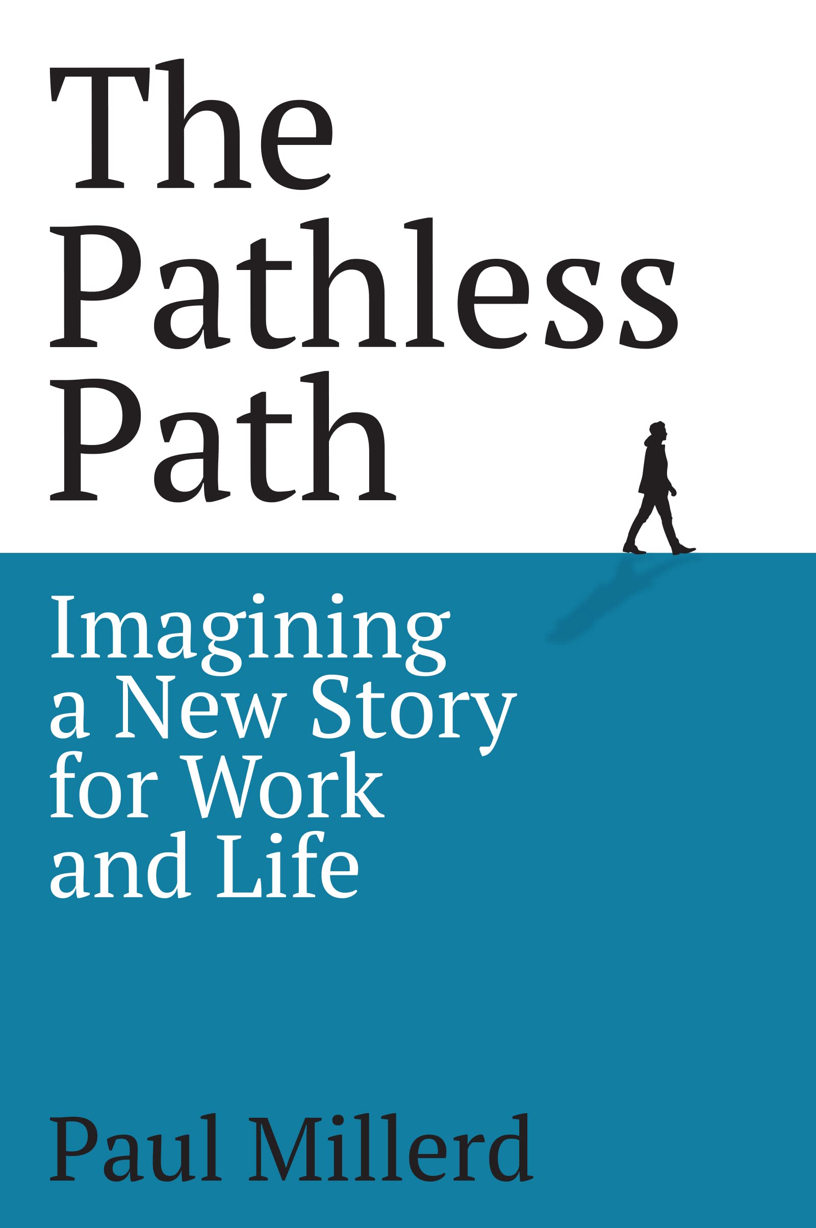 The Pathless Path: Imagining a New Story For Work and Life