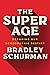 The Super Age by Bradley Schurman