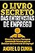 O LIVRO SECRETO DAS ENTREVISTAS DE EMPREGO by ANDRE L D CUNHA