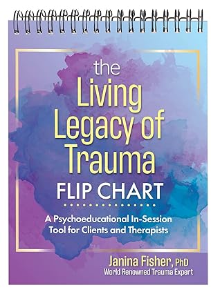 The Living Legacy of Trauma Flip Chart: A Psychoeducational In-Session Tool for Clients and Therapists