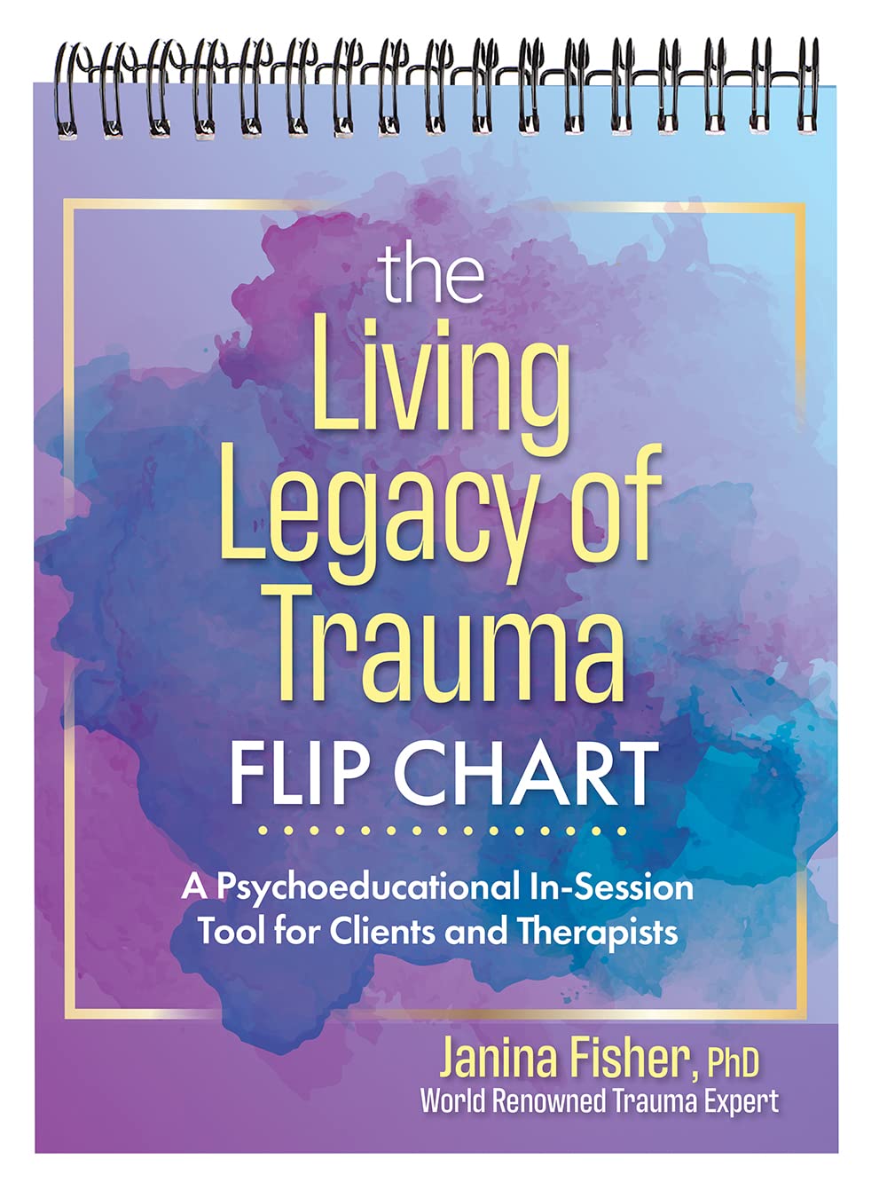 The Living Legacy of Trauma Flip Chart: A Psychoeducational In-Session Tool for Clients and Therapists (Spiral-bound)