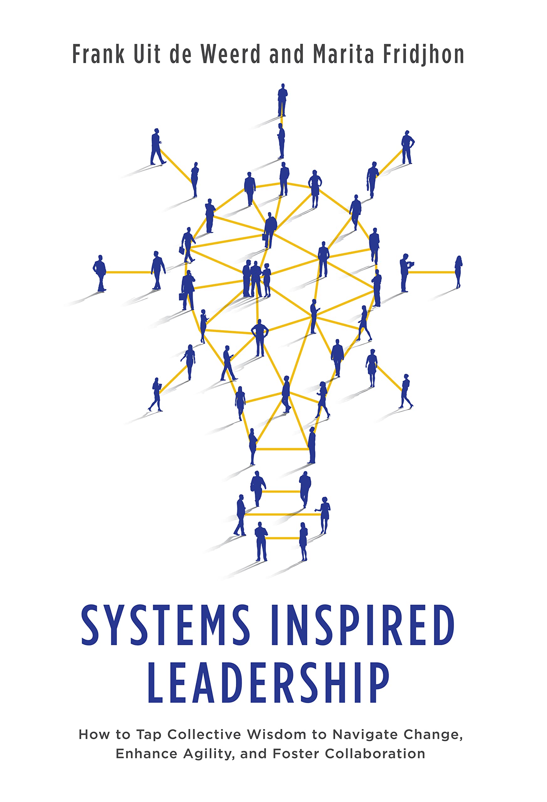 Systems Inspired Leadership: How to Tap Collective Wisdom to Navigate Change, Enhance Agility, and Foster Collaboration (Kindle Edition)