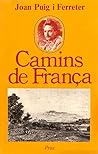 Camins de França by Joan Puig i Ferreter Camins de França by Joan Puig i Ferreter