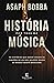 A Historia Por Tras Da Musica - As Historias Que Deram Origem... by Borba