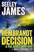 The Rembrandt Decision: A Pia Sabel Mystery